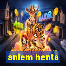 aniem henta